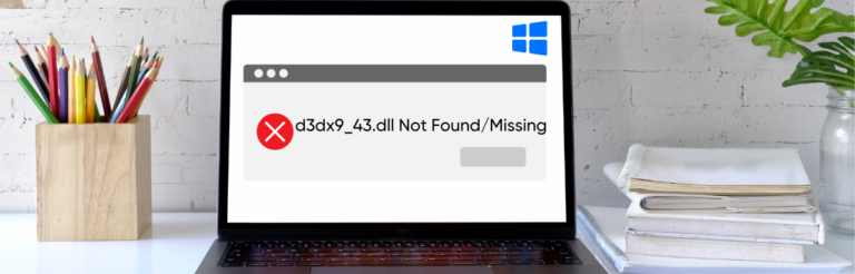 解决方法：如何在Windows上修复“d3dx9_43.dll未找到/丢失”的错误