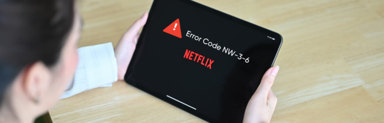 [已修复] 在7个快速步骤中解决“Netflix错误代码NW-3-6”