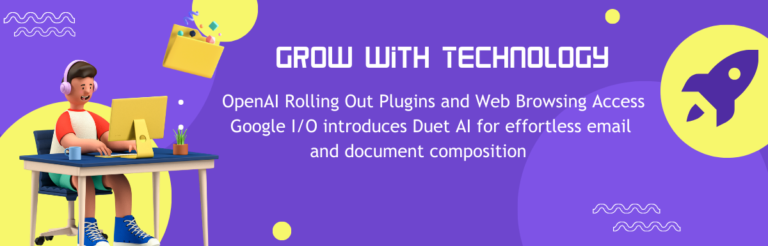 OpenAI推出插件和Web浏览访问功能，Google I/O引入Duet AI以实现轻松的工作空间活动。
